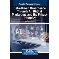 (英文圖書) Data-Driven Governance Through AI Digital Marketing and the Privacy Interplay 精裝版, IGI Global, 英文