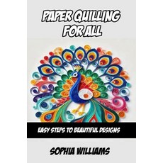 (英文圖書) Paper Quilling for All: Easy Steps to Beautiful Designs 平裝版, Independently Published, 英文