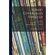 (英文圖書)Robert Coverdale's Struggle: or On the Wave of Success 平裝版, Legare Street Press, 英文