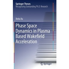 (英文圖書) Phase Space Dynamics in Plasma Based Wakefield Acceleration 精裝版, Springer, 英文