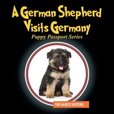 (英文圖書)A German Shepherd Visits Germany: Puppy Passport Series 平裝版, Outskirts Press, 英文