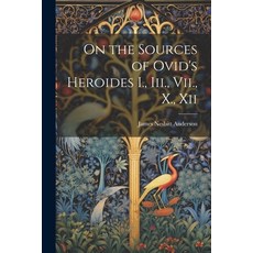 (英文圖書) On the Sources of Ovid's Heroides I. Iii. Vii. X. Xii 平裝版, Legare Street Press, 英文
