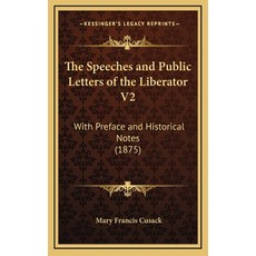 (英文圖書) The Speeches and Public Letters of the Liberator V2: With Preface and Historical Notes (1875) 精裝版, Kessinger Publishing, 英文