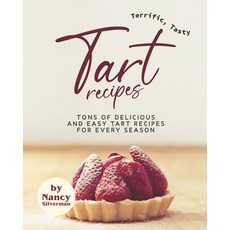 (英文圖書) Terrific Tasty Tart Recipes: Tons of Delicious and Easy Tart Recipes for Every Season 平裝版, Independently Published, 英文