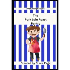 (英文圖書) The Pork Loin Roast Pantry: 30 Stunning Recipe's 平裝版, Independently Published, 英文