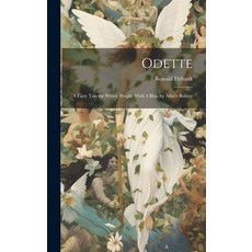 (英文圖書) Odette; a Fairy Tale for Weary People. With 4 Illus. by Albert Buhrer 精裝版, Legare Street Press, 英文