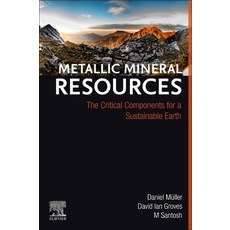 (英文圖書) Metallic Mineral Resources: The Critical Components for a Sustainable Earth 平裝版, Elsevier, 英文
