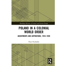 (英文圖書) Poland in a Colonial World Order: Adjustments and Aspirations 1918-1939 精裝版, Routledge, 英文