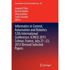 Informatics in Control Automation and Robotics 12th International Conference Icinco 2015 Colmar F... 平裝版, Springer, 英文