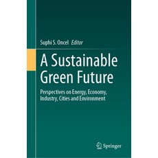 (英文圖書) A Sustainable Green Future: Perspectives on Energy Economy Industry Cities and Environment 精裝版, Springer, 英文