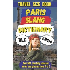 (英文圖書) Paris Slang Dictionary: The Ultimate Guide to Talking Like a True Parisian 平裝版, Independently Published, 英文