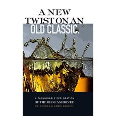 (英文圖書) A New Twist on an Old Classic: A Fashionable Exploration of the Old Fashioned 精裝版, Lulu.com, 英文