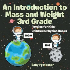 (英文圖書)An Introduction to Mass and Weight 3rd Grade: Physics for Kids Children's Physic... 平裝版, Baby Professor, 英文