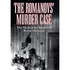 (英文圖書) The Romanovs' Murder Case: The Myth of the Basement Room Massacre 精裝版, Abbott Press, 英文