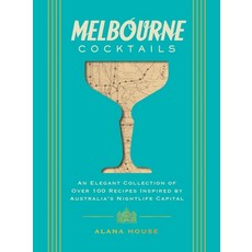 (英文圖書) Melbourne Cocktails: An Elegant Collection of Over 100 Recipes Inspired by Oz 精裝版, Cider Mill Press, 英文