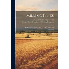(英文圖書) Milling Kinks; a Collection of Ingenious Ideas for Aiding Millers and Millwrights 平裝版, Legare Street Press, 英文