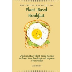 (英文圖書) The Effortless Guide to Plant- Based Breakfast: Quick and Easy Plant-Based Recipes to Boost Y... 平裝版, Carl Brady, 英文