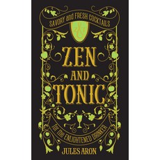 Zen and Tonic: Savory and Fresh Cocktails for the Enlightened Drinker 精裝版, Countryman Press, 英文
