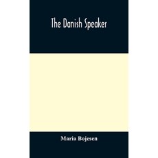 The Danish speaker: pronunciation of the Danish language vocabulary dialogues and idioms for the... 精裝版, Alpha Edition, 英語