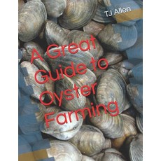 (英文圖書) A Great Guide to Oyster Farming 平裝版, Independently Published, 英文