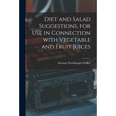 (英文圖書) Diet and Salad Suggestions for Use in Connection With Vegetable and Fruit Juices 平裝版, Hassell Street Press, 英文