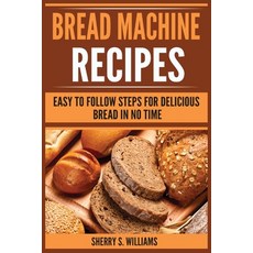 (英文圖書) Bread Machine Recipes: Easy To Follow Steps For Delicious Bread In No Time 平裝版, Urgesta as, 英文