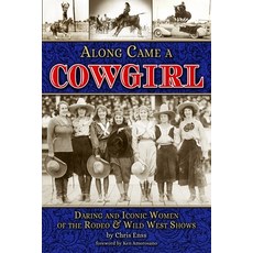 (英文圖書) Along Came a Cowgirl: Daring and Iconic Women of Rodeos and Wild West Shows 平裝版, Farcountry Press, 英文