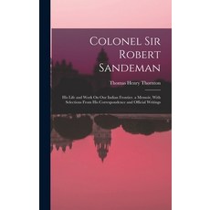 (英文圖書) Colonel Sir Robert Sandeman: His Life and Work On Our Indian Frontier. a Memoir With Selecti... 精裝版, Legare Street Press, 英文