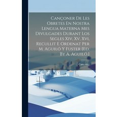 (英文書) Cançoner De Les Obretes En Nostra Lengua Materna Mes Divulgades Durant Los Segles Xiv Xv Xv... 精裝版, Legare Street Press, 英文