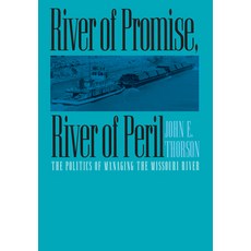 (英文圖書) River of Promise River of Peril: The Politics of Managing the Missouri River 精裝版, University Press of Kansas, 英文