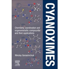 (英文圖書) Cyanoximes: Chemistry Coordination and Organometallic Compounds and Their Appl... 平裝版, Elsevier, 英文
