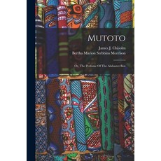 (英文圖書) Mutoto: Or The Perfume Of The Alabaster Box 平裝版, Legare Street Press, 英文