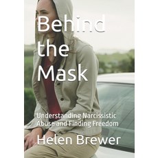 (英文圖書) Behind the Mask: Understanding Narcissistic Abuse and Finding Freedom 平裝版, Independently Published, 英文