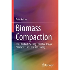 (英文圖書) Biomass Compaction: The Effects of Pressing Chamber Design Parameters on Extrusion Quality 平裝版, Springer, 英文