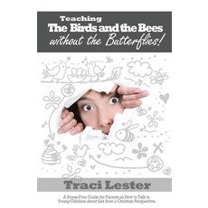 (英文圖書) Teaching the Birds and the Bees Without the Butterflies: A Stress-Free Guide for Parents on H... 平裝版, Bookbaby, 英文