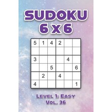 Sudoku 6 x 6 Level 1: Easy Vol. 36: Play Sudoku 6x6 Grid With Solutions Easy Level Volumes 1-40 Sudo... 平裝版, Independently Published, 英文