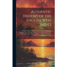 (英文圖書) Authentic History of the English West Indies: With the Manners and Customs of the Free Inhabi... 精裝版, Legare Street Press, 英文