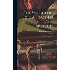(英文圖書) The Smuggler's Son And Other Tales And Sketches: In Prose And Verse 精裝版, Legare Street Press, 英文