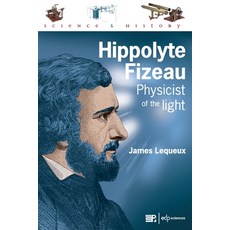 Hippolyte Fizeau physicist of the light 平裝版, EDP Sciences, 英文