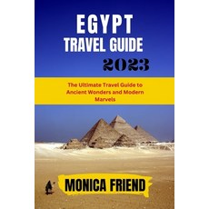 (外文書) The Updated Egypt Travel Guide 2023: The Ultimate Travel Guide to Ancient Wonder... Paperback, Independently Published, English
