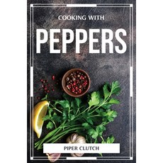 (英文圖書) Cooking with Peppers 平裝版, Piper Clutch, 英文