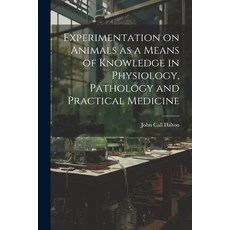 (英文圖書) Experimentation on Animals as a Means of Knowledge in Physiology Pathology and Practical Med... 平裝版, Legare Street Press, 英文