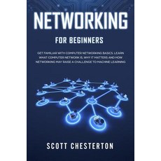 (英文圖書) Networking for Beginners: Be Familiar with Computer Network Basics. Learn What a Computer Net... 平裝版, Independently Published, 英文