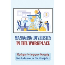 (英文圖書) Managing Diversity In The Workplace: Strategies To Improve Diversity And Inclusion In The Wor... 平裝版, Independently Published, 英文