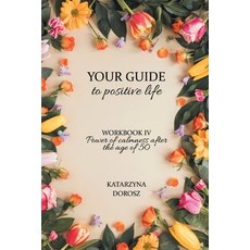 Your Guide to positive life - Power of calmness after the age of 50 (Workbook) 平裝版, Sankatllc, 英文