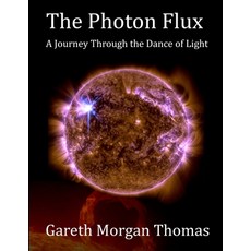 (英文圖書) The Photon Flux: A Journey Through the Dance of Light 平裝版, Independently Published, 英文