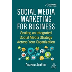 Social Media Marketing for Business: Scaling an Integrated Social Media Strategy Across Your Organiz... 平裝版, Kogan Page, 英文