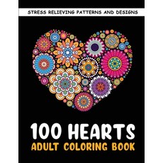 The 100 Hearts Adult Coloring Books for Adults: Color Pages Best Gifts for Women Men Who Love Art - ... 平裝版, Aya Minako, 英文