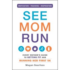 (英文圖書) See Mom Run: Every Mother's Guide to Getting Fit and Running Her First 5k 平裝版, Adams Media Corporation, 英文