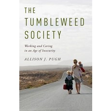 The Tumbleweed Society: Working and Caring in an Age of Insecurity, Oxford Univ Pr